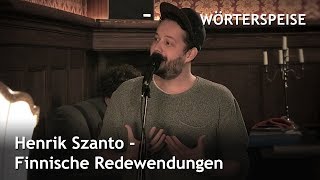 Henrik Szanto – Finnische Redewendungen (Wörterspeise)