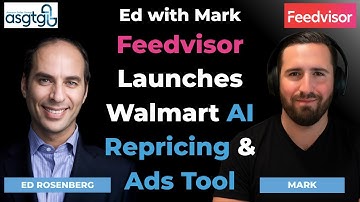 Feedvisor Launches Walmart AI Repricing & Ads Tool –ED Rosenberg with Mark