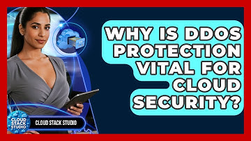 Why Is DDoS Protection Vital For Cloud Security? - Cloud Stack Studio