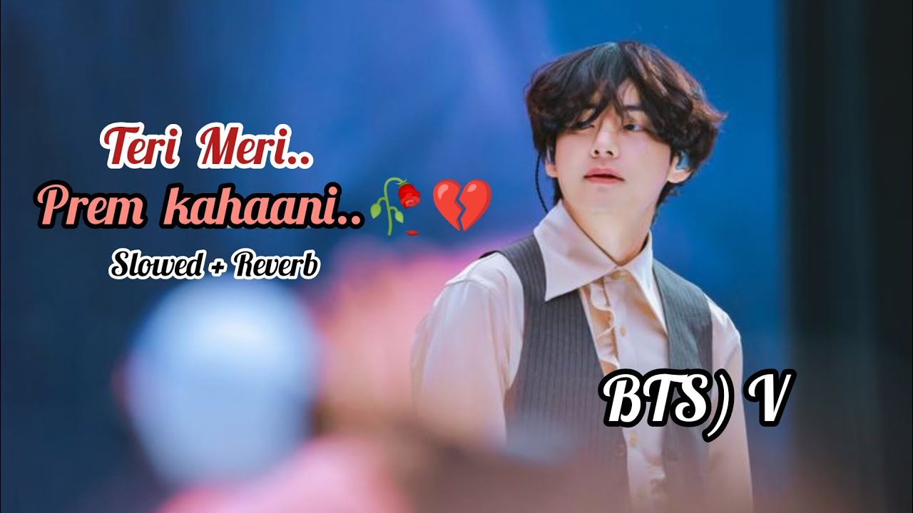 Teri meri prem kahaani 🥺💔🥀(FMV) -Kim Taehyung - BTS -Hindi Song 
