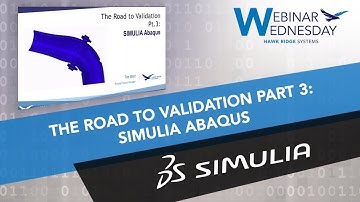 Webinar Wednesday: The Road to Validation, Part 3: SIMULIA Abaqus
