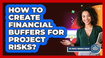 How To Create Financial Buffers For Project Risks?