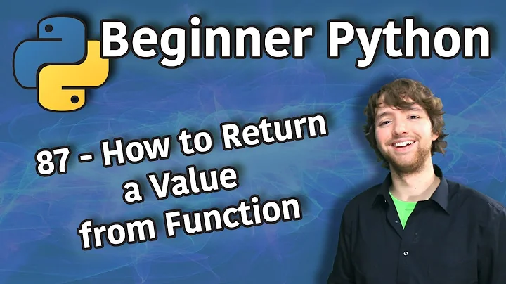 Beginner Python Tutorial 87 - How to Return a Value from Function