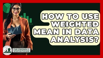 How To Use Weighted Mean In Data Analysis? - The Friendly Statistician