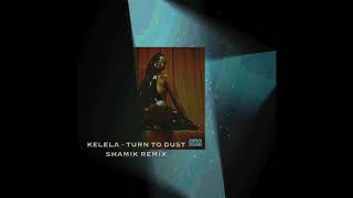 Kelela - Turn To Dust (Shamik remix)