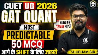 CUET UG 2026 GAT Quant Most Predictable 50 MCQ Based on 12 May Paper | Shubham Sir