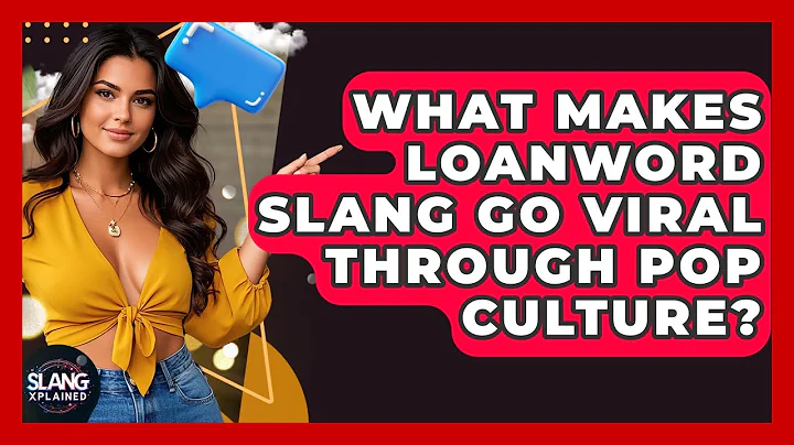 What Makes Loanword Slang Go Viral Through Pop Culture? - SlangXplained