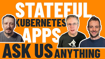 Stateful Kubernetes Applications - Ask Me Anything