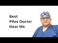 Best piles doctor near me proctologist piles specialist near me best piles laser treatment near me