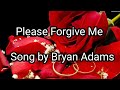Please Forgive Meby Bryan Adams Lyrics Karaoke Please Forgive Meby Bryan Adams Lyrics Karaoke