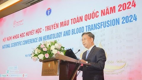 Khai mạc Hội nghị Huyết học - Truyền máu toàn quốc 2024