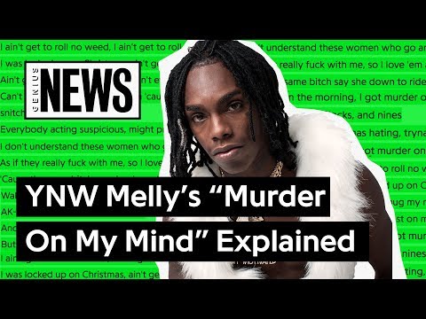 YNW Melly S Murder On My Mind Explained Song Stories