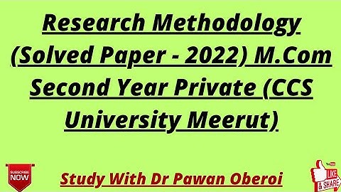 Research Methodology (Solved Paper - 2022) M.Com Second Year Private (CCS University Meerut)