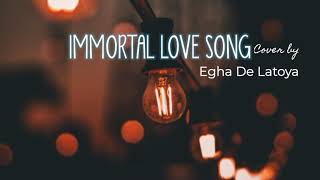 Immortal Love Song (Lyric) cover by Egha De Latoya