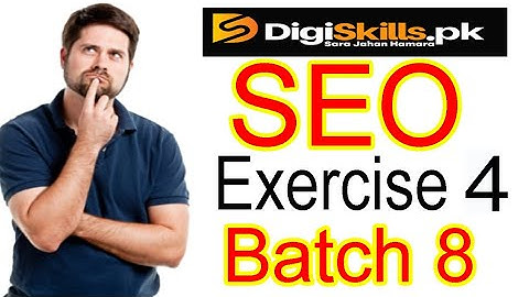Digiskills SEO exercise 4 batch 8 solution 2020|learning updates pk