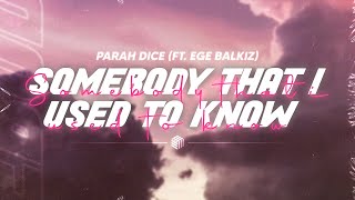 Parah Dice - Somebody That I Used To Know Ft Ege Balkiz