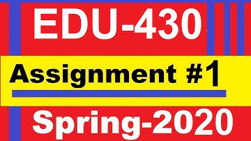 Edu 430 assignment 1 idea solution spring 2020