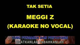 TAK SETIA - MEGGI Z (KARAOKE NO VOCAL)