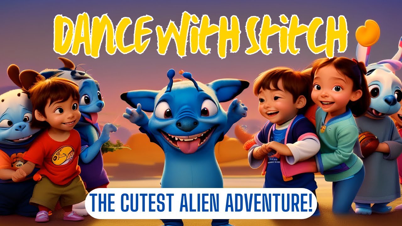 Dance with Stitch The Cutest Alien Adventure! Nursery Rhymes and