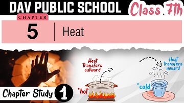 Chapter 5 | Heat | Class 7 DAV Science | Chapter Study | (Part 1) 🔥🔥🔥