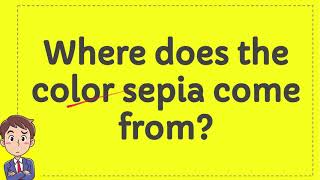 Where does the color sepia come from?