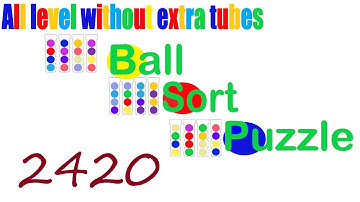Ball Sort Puzzle Level 2420 🎯 All level without extra tube 😂 Game Walkthrough 😘