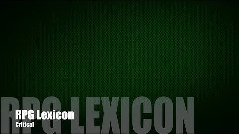 RPG Lexicon #1 - Critical