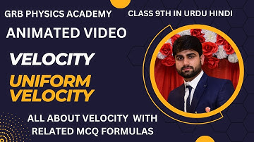velocity and uniform velocity physics class 9 GRB physics Academy in urdu hindi