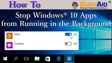 How to Stop Windows® 10 Apps from Running in the Background - GuruAid