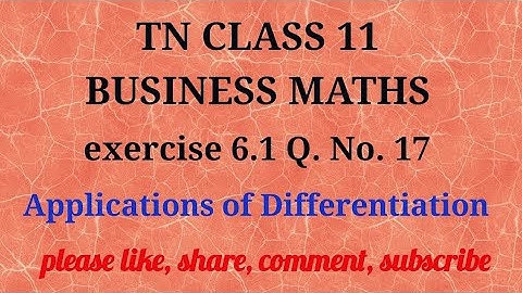 Tn 11 business maths|exercise 6.1|q.no.17|state board|Applications of Differentiation |gmrrao maths|