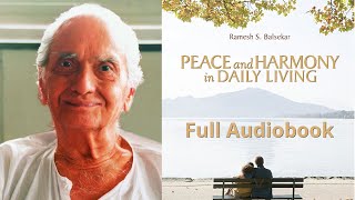 Peace and Harmony in Daily Living. By Ramesh Balsekar. Full length Audiobook.
