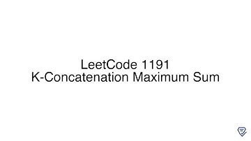 LeetCode 1191: K-Concatenation Maximum Sum