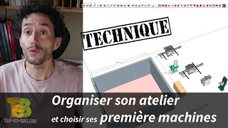 Comment organiser son atelier et choisir ses premières machines stationnaires