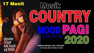 [MUSIK COUNTRY] AMPUH MENAMBAH MOOD DI PAGI HARI 2020