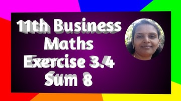 11th Business Maths|Exercise 3.4|Sum 8