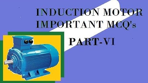 INDUCTION MOTOR-IMPORTANT MCQ
