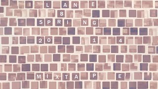 Lane 8 - Spring 2014 Mixtape