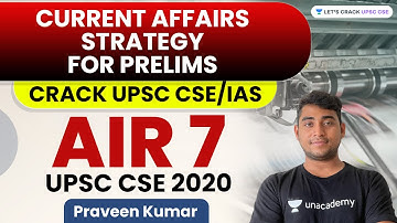 Current Affairs Strategy for Prelims | Crack UPSC CSE 2022 | by Praveen Kumar AIR 7 UPSC 2020