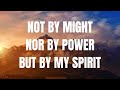 Not By Might Nor By Power But By My Spirit (Zechariah 4)