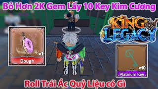 King Legacy - Bỏ Hơn 2K Gem (400 Orb Kai) Lấy 10 Key Kim Cương Roll Trái Ác Quỷ Liệu có Gì | Roblox