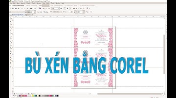 HƯỚNG DẪN ĐẶT LỀ BÙ XÉN BẰNG COREL TRONG IN THIỆP CƯỚI VÀ NHÃN MÁC