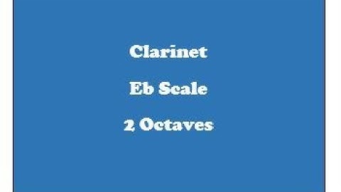 Clarinet Eb Scale 2 Octaves