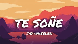 Jay Wheeler - Te Soñe (Letra/Lyrics)
