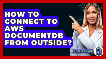 How To Connect To AWS DocumentDB From Outside? - Next LVL Programming