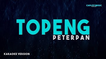 Peterpan – TOPENG (Karaoke Version)
