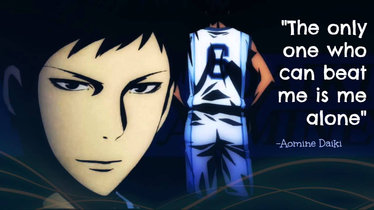 One who has the world. Only one who can Beat me is me. Only one who can Beat me is me Aomine Daiki. Aomine Daiki the only one. One who can.