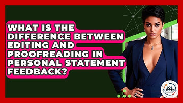 What Is The Difference Between Editing And Proofreading In Personal Statement Feedback?