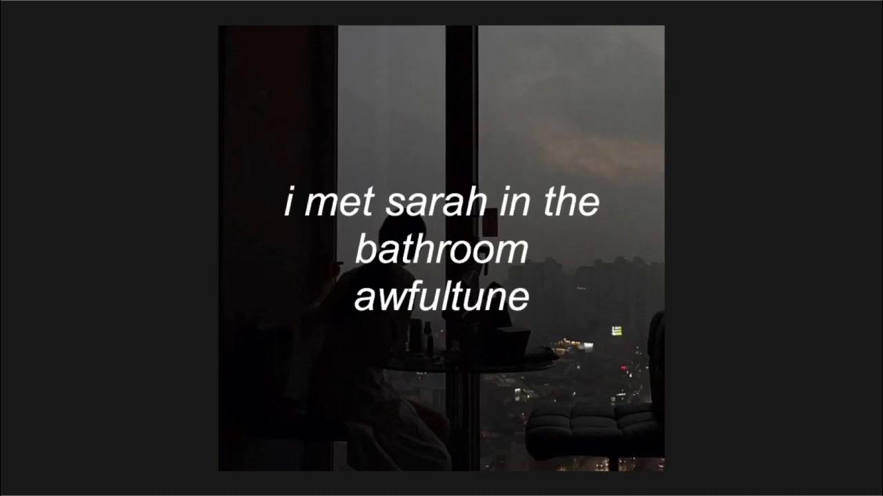 I met sarah in the bathroom. Awfultune i met. Awfultune i met. Awfultune i met. Awfultune i met.