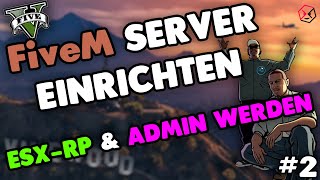 Set up FiveM Server #2 | Install ESX & Become an Admin | Set up GTA5 RP Server