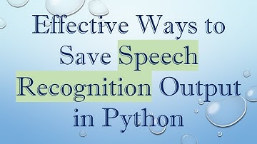 Effective Ways to Save Speech Recognition Output in Python